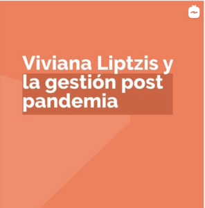 Desafios de la gestion de personas post pandemia. Viviana Liptzis
